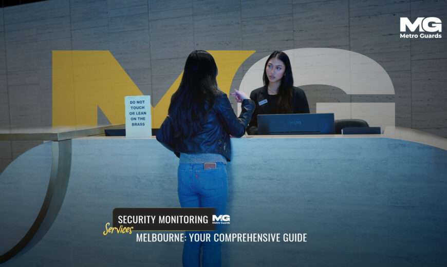 Security Monitoring Services Melbourne: Your Comprehensive Guide