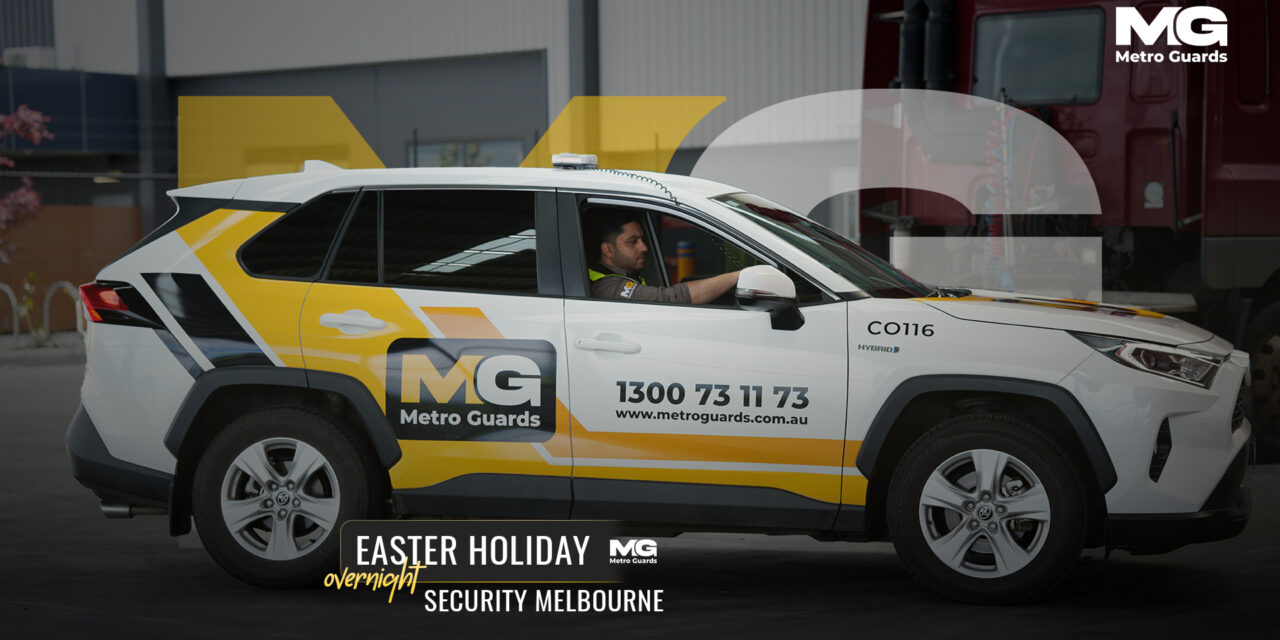 Easter Holiday Overnight Security in Melbourne
